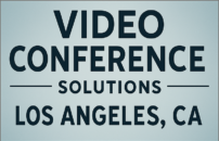 Video Conferencing Solutions Los Angeles CA